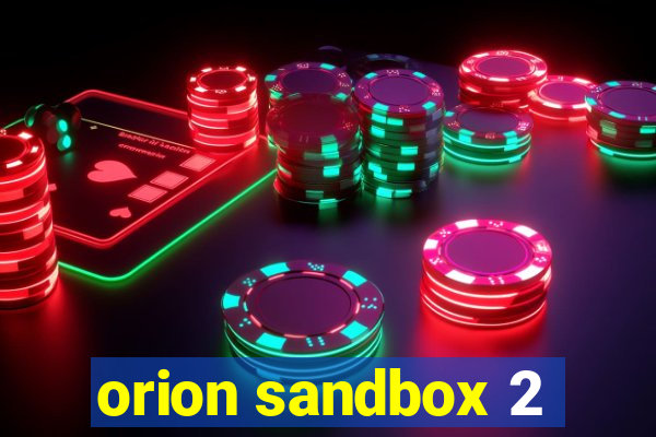 orion sandbox 2